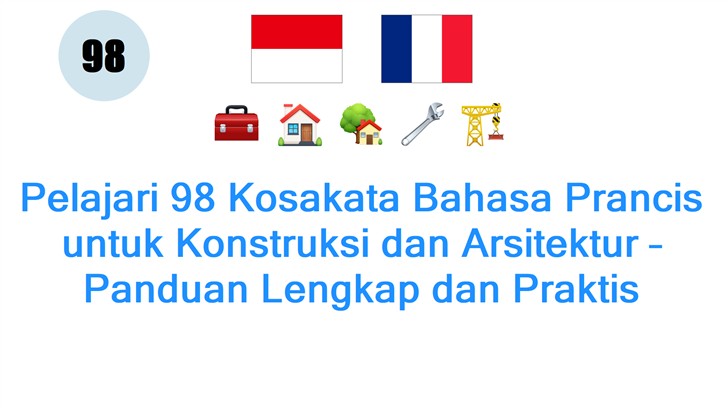 Pelajari 98 Kosakata Bahasa Prancis untuk Konstruksi dan Arsitektur – Panduan Lengkap dan Praktis